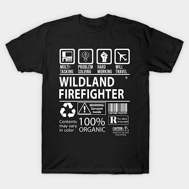 Wildland Firefighter - Multitasking T-Shirt by connieramonaa